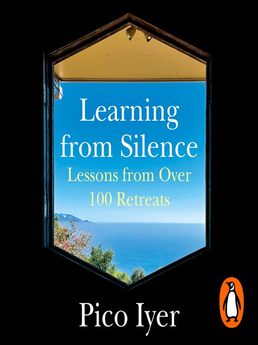 Title details for Learning from Silence by Pico Iyer - Available